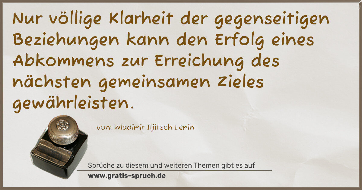 Spruchbild: Nur völlige Klarheit der gegenseitigen Beziehungen kann den Erfolg eines Abkommens zur Err …
