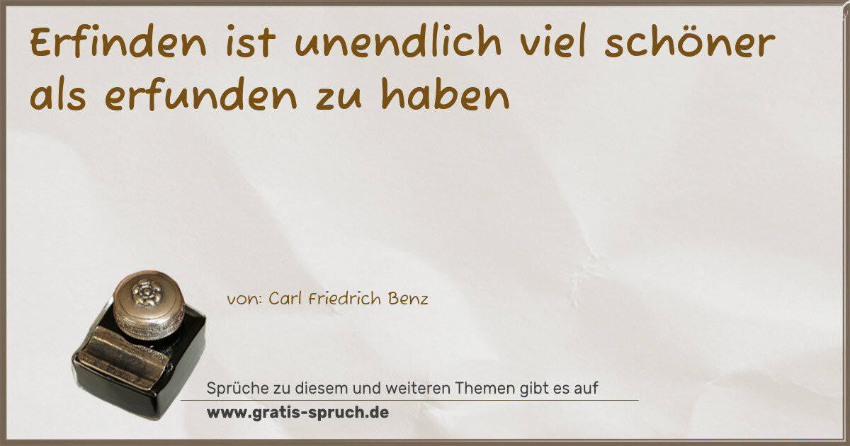 Spruchbild: Erfinden ist unendlich viel schöner als erfunden zu haben