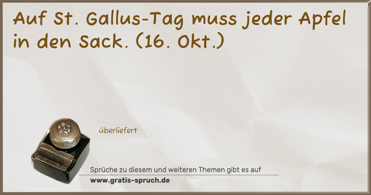 Spruchbild: Auf St. Gallus-Tag muss jeder Apfel in den Sack. (16. Okt.)