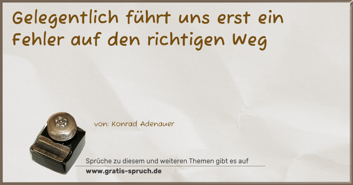 Spruchbild: Gelegentlich führt uns erst ein Fehler auf den richtigen Weg