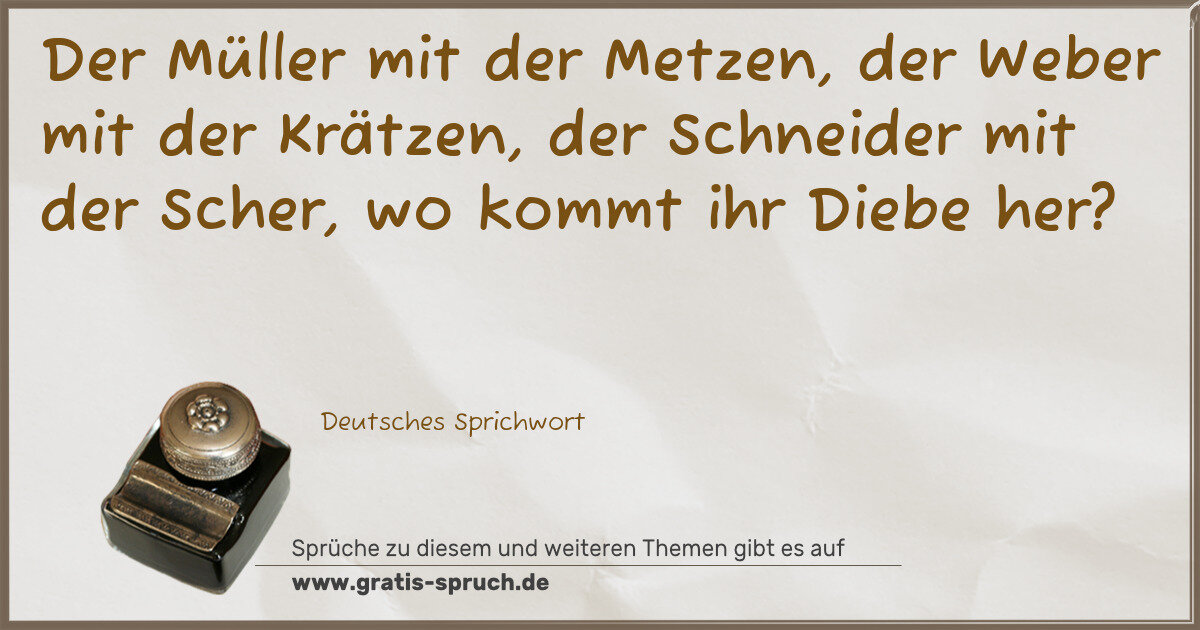 Spruchbild: Der Müller mit der Metzen, der Weber mit der Krätzen, der Schneider mit der Scher, wo komm …