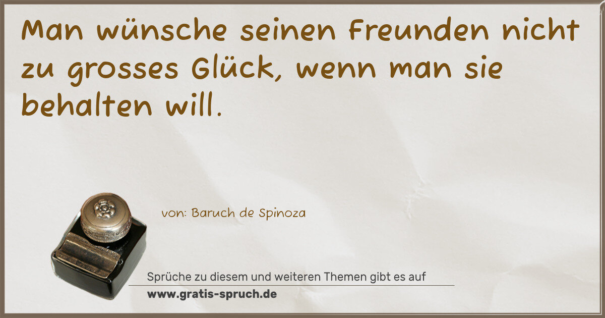 Spruchbild: Man wünsche seinen Freunden nicht zu grosses Glück, wenn man sie behalten will.