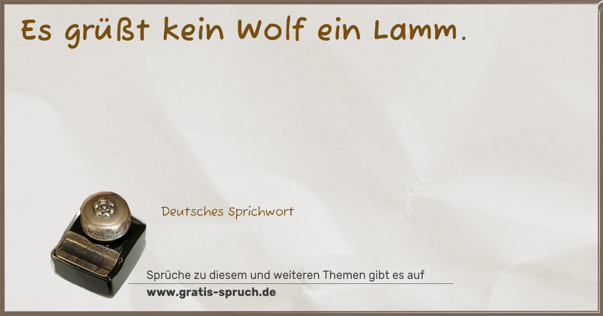 Spruchbild: Es grüßt kein Wolf ein Lamm.