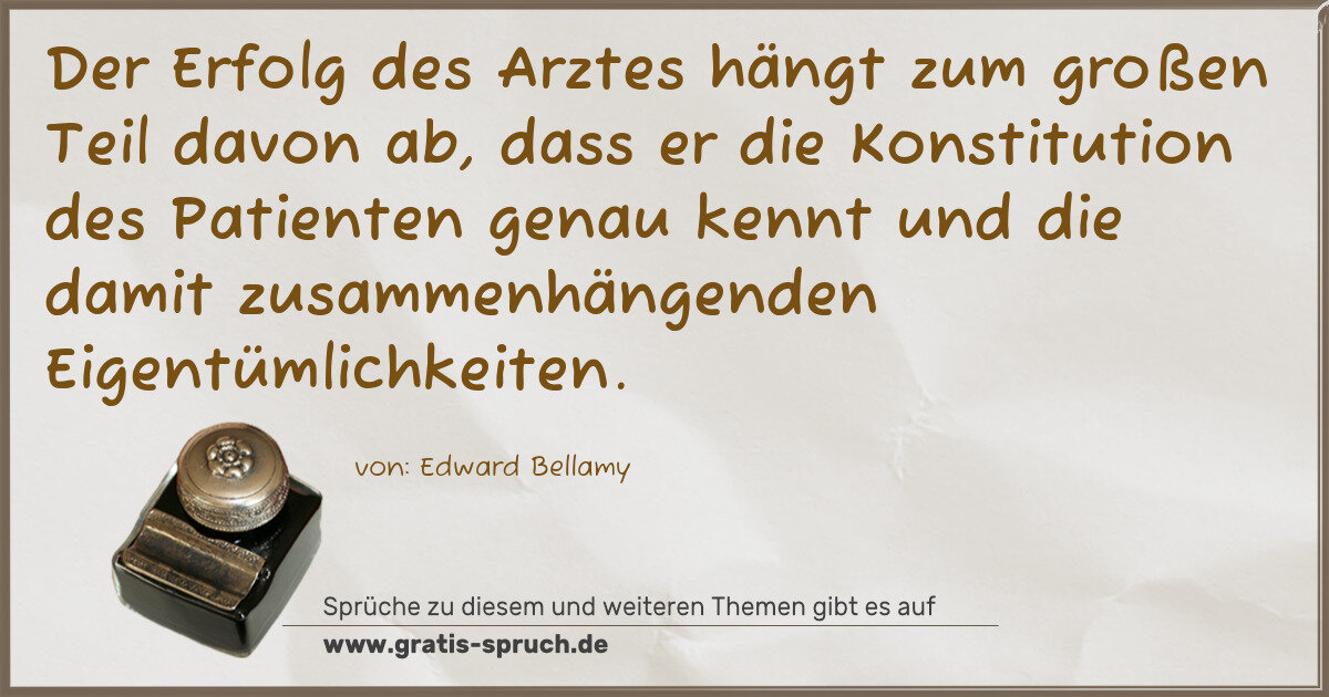 Spruchbild: Der Erfolg des Arztes hängt zum großen Teil davon ab, dass er die Konstitution des Patien …