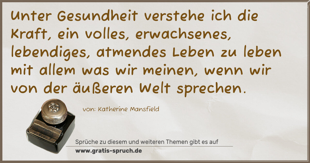 Spruchbild: Unter Gesundheit verstehe ich die Kraft, ein volles, erwachsenes, lebendiges, atmendes Leb …