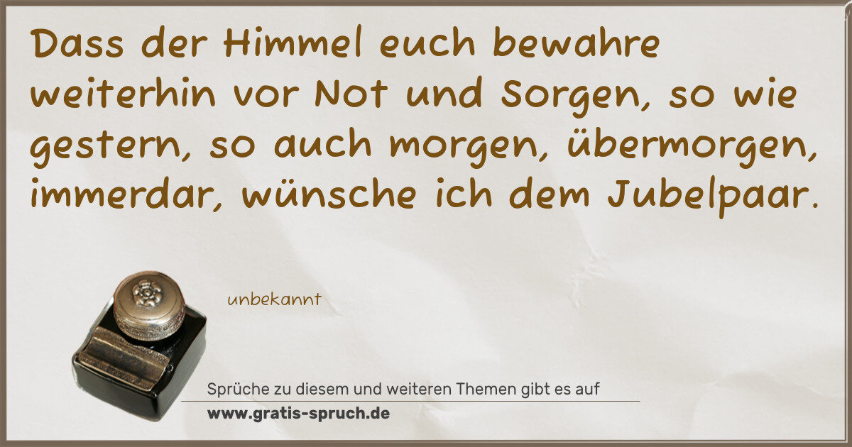 Spruchbild: Dass der Himmel euch bewahre weiterhin vor Not und Sorgen, so wie gestern, so auch morgen, …