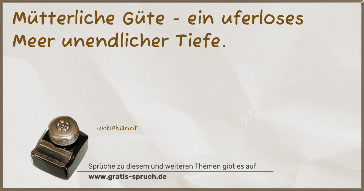 Spruchbild: Mütterliche Güte - ein uferloses Meer unendlicher Tiefe.