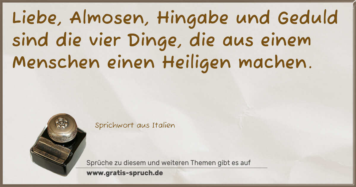 Spruchbild: Liebe, Almosen, Hingabe und Geduld sind die vier Dinge, die aus einem Menschen einen Heili …