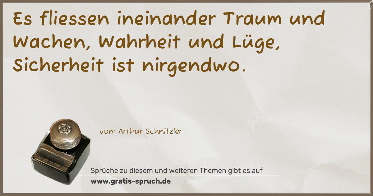 Spruchbild: Es fliessen ineinander Traum und Wachen, Wahrheit und Lüge, Sicherheit ist nirgendwo.