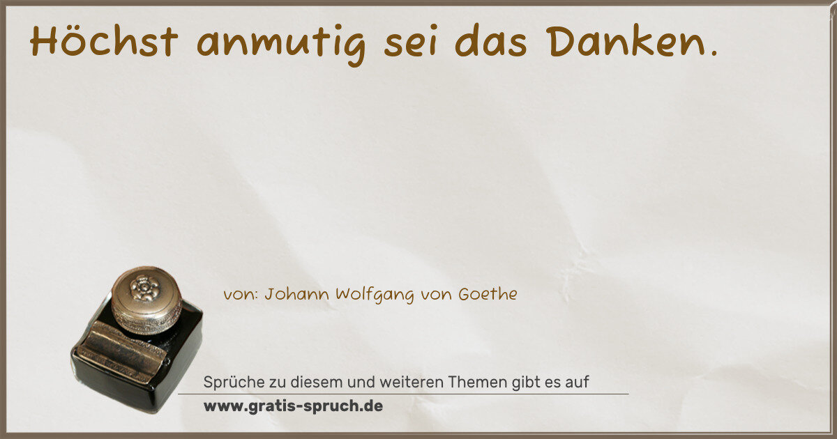Spruchbild: Höchst anmutig sei das Danken.