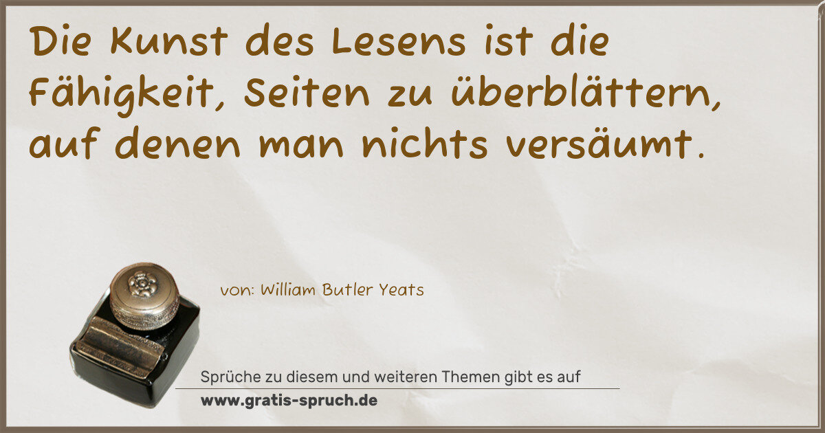 Spruchbild: Die Kunst des Lesens ist die Fähigkeit, Seiten zu überblättern, auf denen man nichts versä …