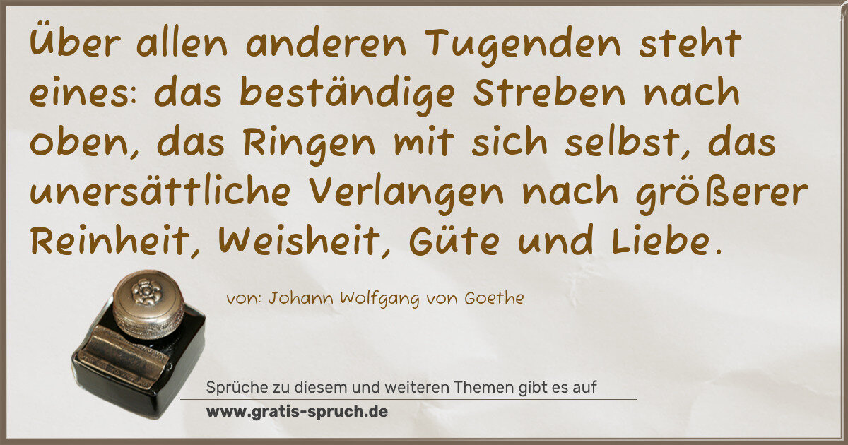 Spruchbild: Über allen anderen Tugenden steht eines: das beständige Streben nach oben, das Ringen mit …
