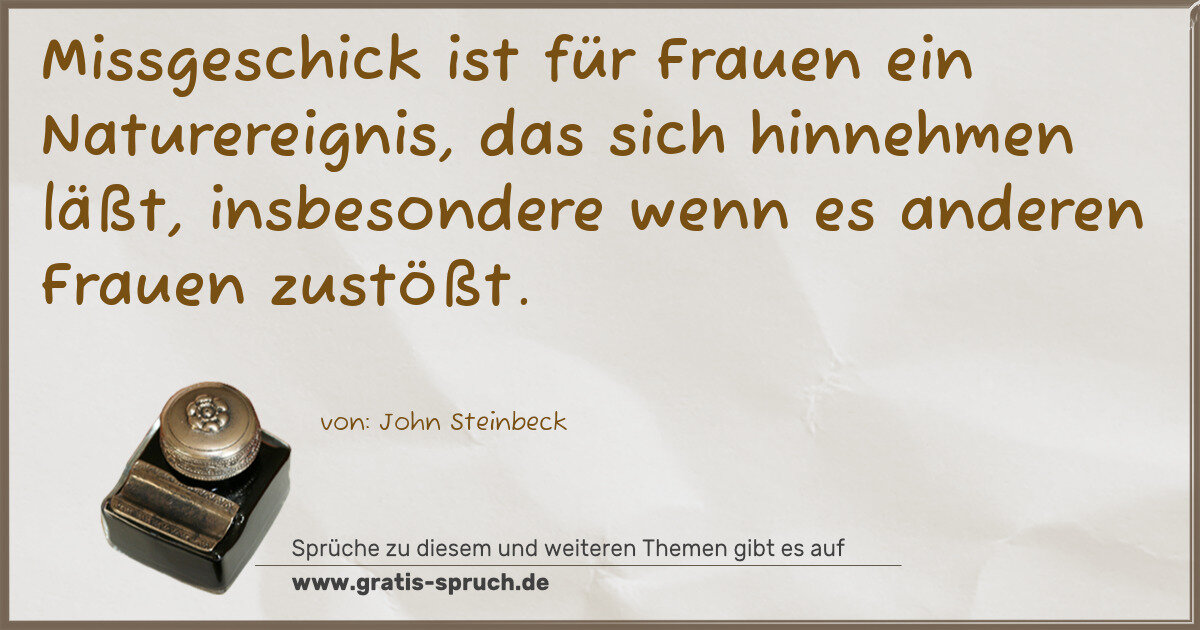 Spruchbild: Missgeschick ist für Frauen ein Naturereignis, das sich hinnehmen läßt, insbesondere wenn …