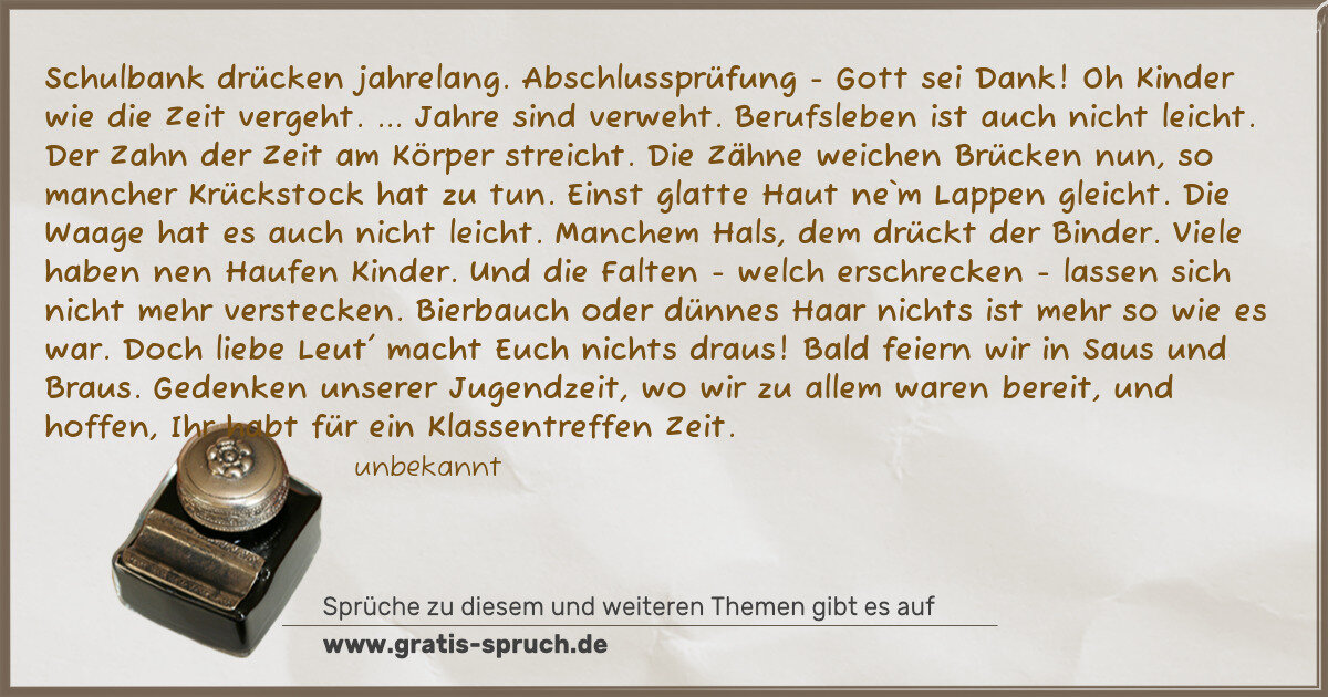 Spruchbild: Schulbank drücken jahrelang. Abschlussprüfung - Gott sei Dank! Oh Kinder wie die Zeit verg …