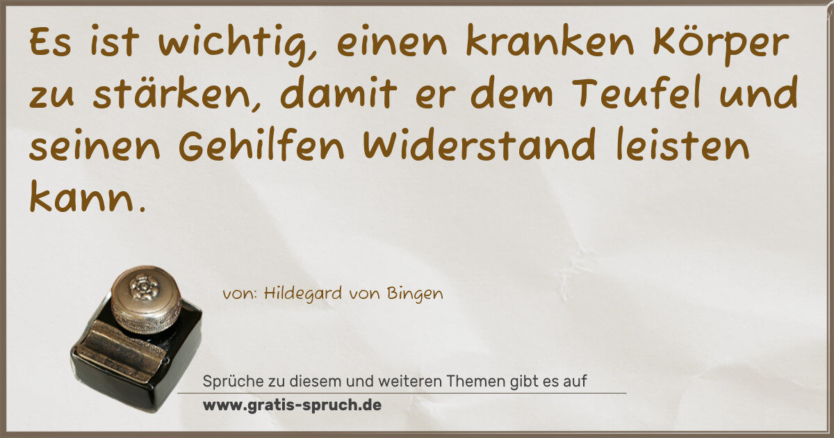 Spruchbild: Es ist wichtig, einen kranken Körper zu stärken, damit er dem Teufel und seinen Gehilfen …