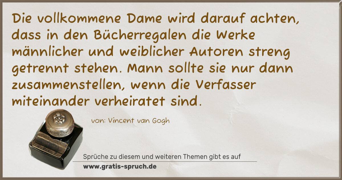 Spruchbild: Die vollkommene Dame wird darauf achten, dass in den Bücherregalen die Werke männlicher u …