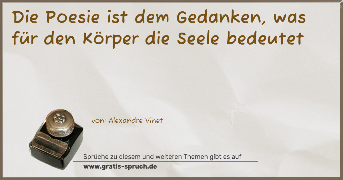 Spruchbild: Die Poesie ist dem Gedanken, was für den Körper die Seele bedeutet