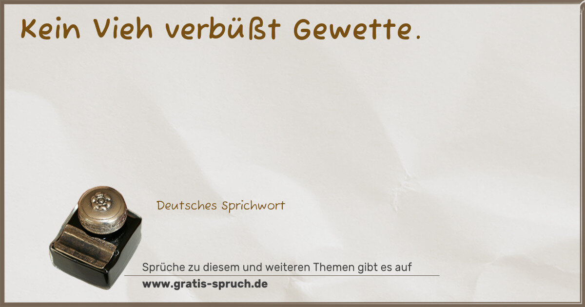 Spruchbild: Kein Vieh verbüßt Gewette.