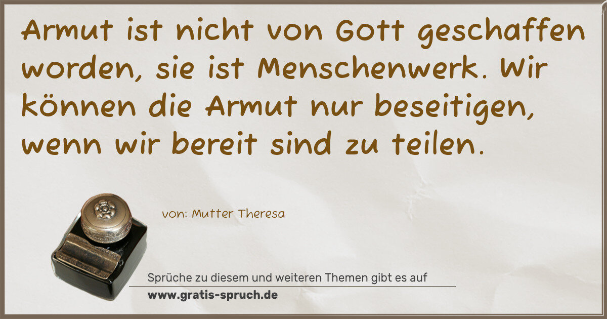 Spruchbild: Armut ist nicht von Gott geschaffen worden, sie ist Menschenwerk. Wir können die Armut n …