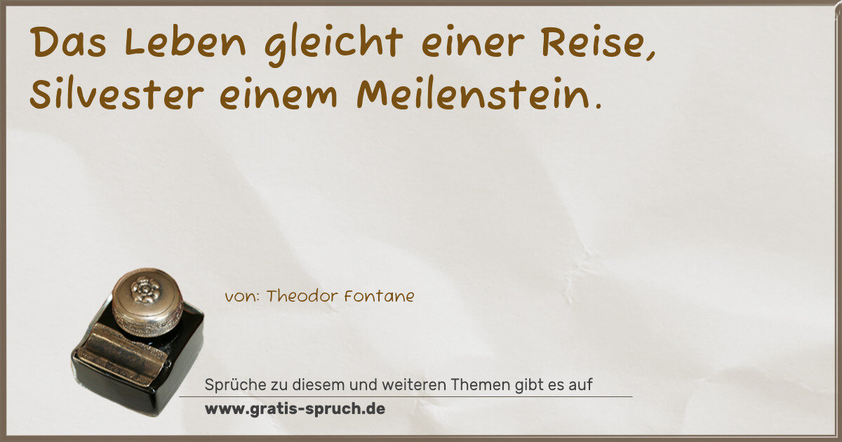 Spruchbild: Das Leben gleicht einer Reise, Silvester einem Meilenstein.