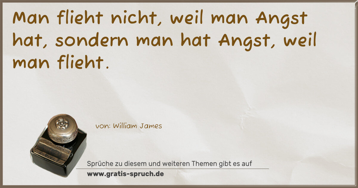 Spruchbild: Man flieht nicht, weil man Angst hat, sondern man hat Angst, weil man flieht.