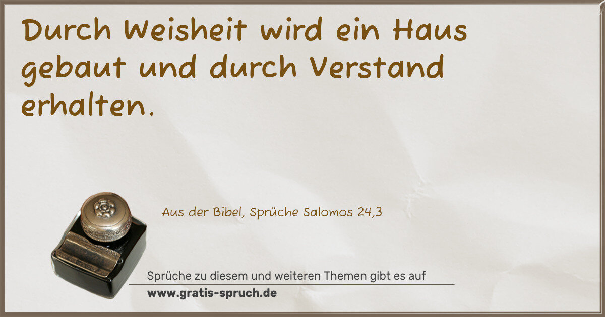 Spruchbild: Durch Weisheit wird ein Haus gebaut und durch Verstand erhalten.