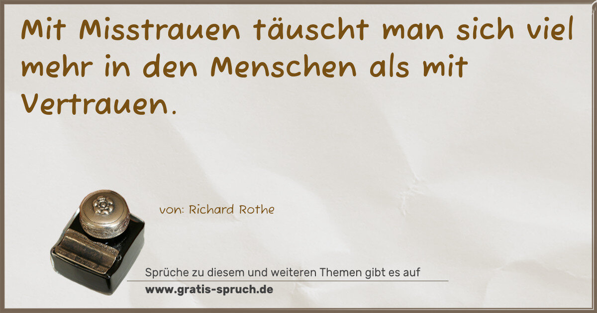 Spruchbild: Mit Misstrauen täuscht man sich viel mehr in den Menschen als mit Vertrauen.