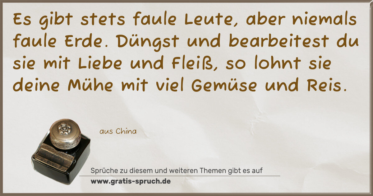 Spruchbild: Es gibt stets faule Leute, aber niemals faule Erde. Düngst und bearbeitest du sie mit Lie …