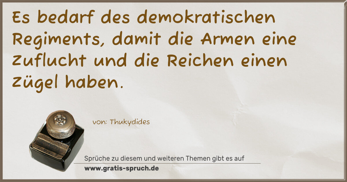 Spruchbild: Es bedarf des demokratischen Regiments, damit die Armen eine Zuflucht und die Reichen ei …