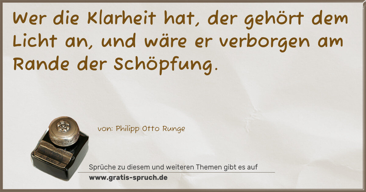 Spruchbild: Wer die Klarheit hat, der gehört dem Licht an, und wäre er verborgen am Rande der Schöpfu …