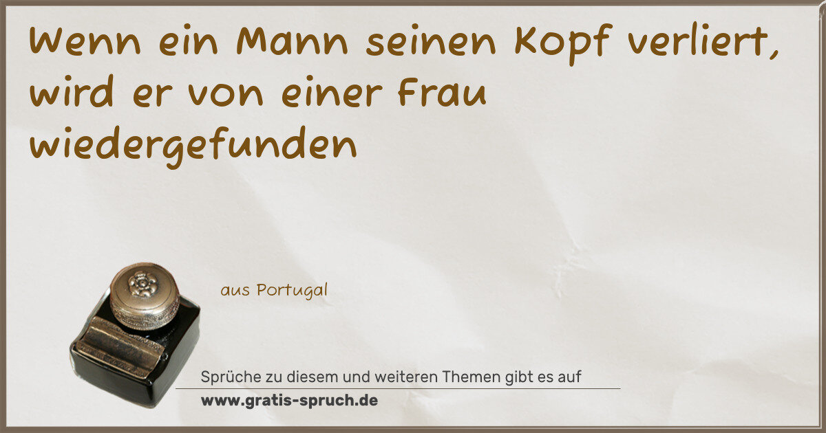 Spruchbild: Wenn ein Mann seinen Kopf verliert, wird er von einer Frau wiedergefunden