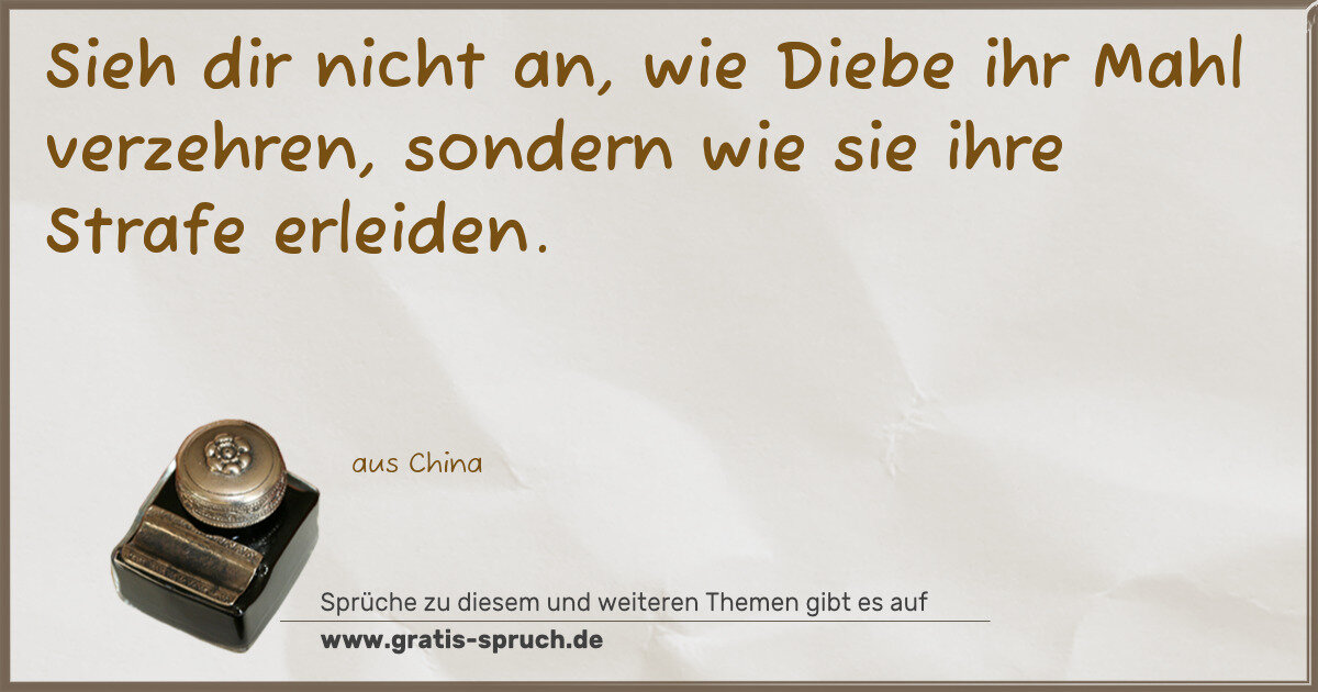 Spruchbild: Sieh dir nicht an, wie Diebe ihr Mahl verzehren, sondern wie sie ihre Strafe erleiden.