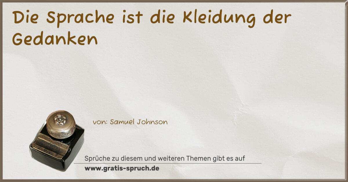 Spruchbild: Die Sprache ist die Kleidung der Gedanken