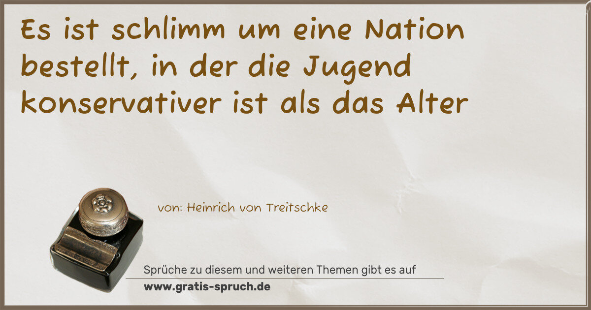Spruchbild: Es ist schlimm um eine Nation bestellt, in der die Jugend konservativer ist als das Alter