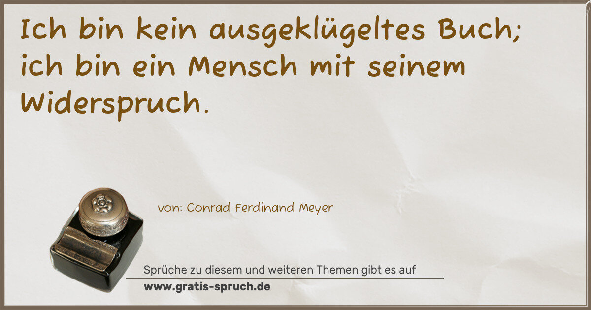 Spruchbild: Ich bin kein ausgeklügeltes Buch; ich bin ein Mensch mit seinem Widerspruch.