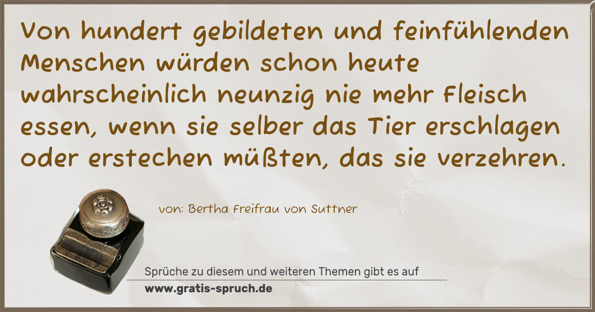 Spruchbild: Von hundert gebildeten und feinfühlenden Menschen würden schon heute wahrscheinlich neunzi …