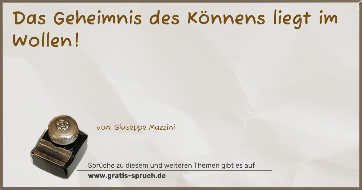 Spruchbild: Das Geheimnis des Könnens liegt im Wollen!