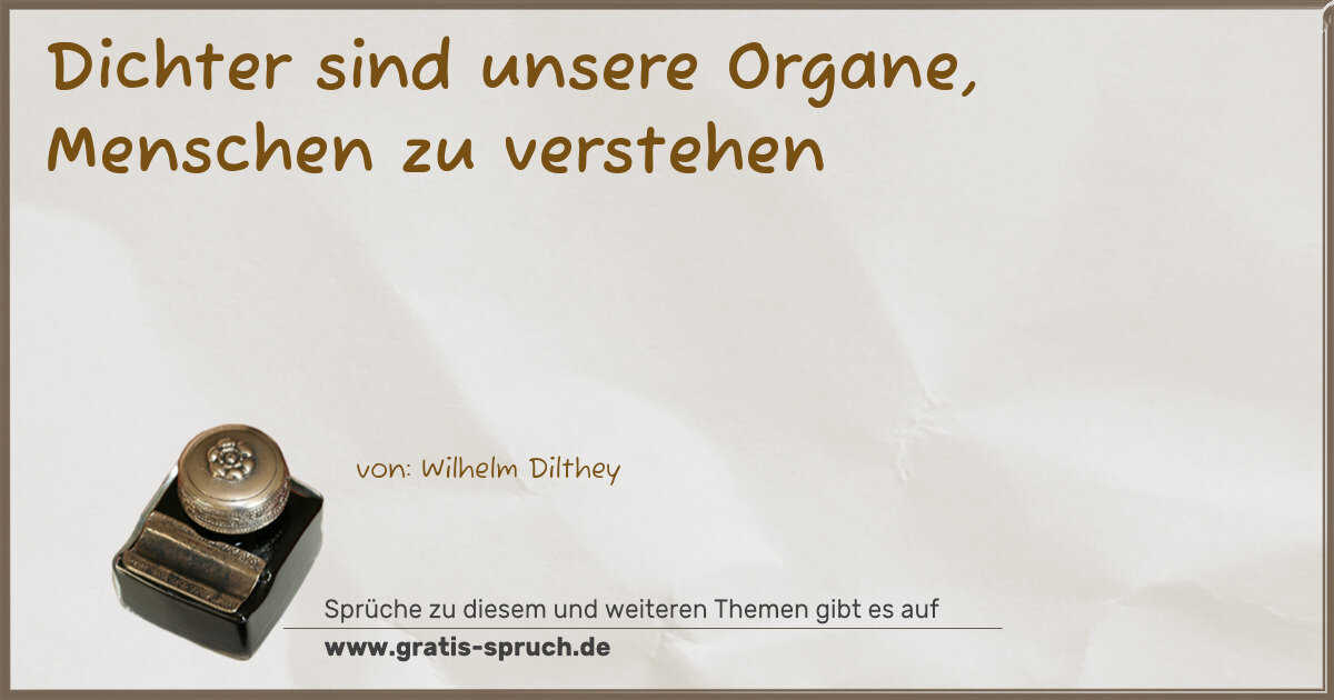 Spruchbild: Dichter sind unsere Organe, Menschen zu verstehen