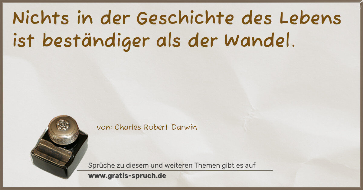 Spruchbild: Nichts in der Geschichte des Lebens ist beständiger als der Wandel.