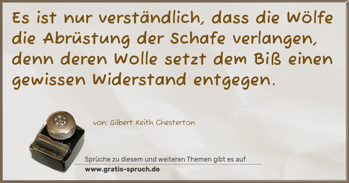 Spruchbild: Es ist nur verständlich, dass die Wölfe die Abrüstung der Schafe verlangen, denn deren W …