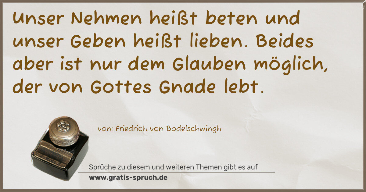Spruchbild: Unser Nehmen heißt beten und unser Geben heißt lieben. Beides aber ist nur dem Glauben mö …