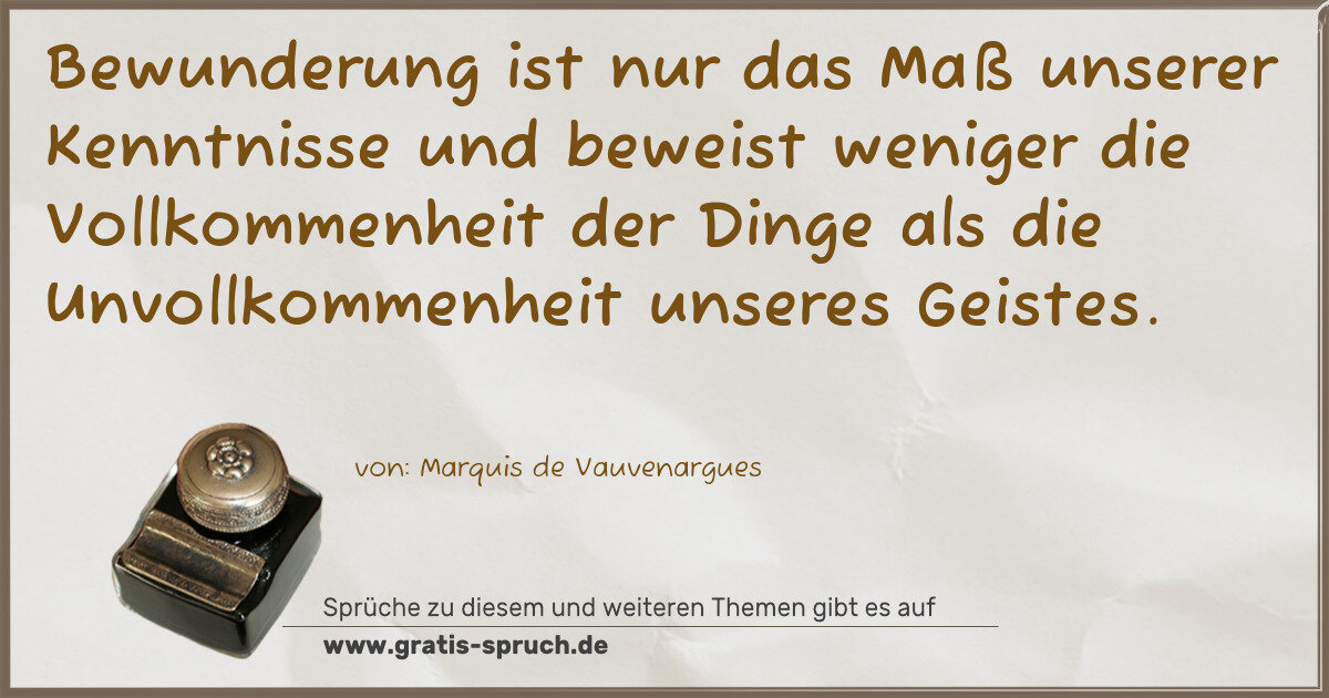 Spruchbild: Bewunderung ist nur das Maß unserer Kenntnisse und beweist weniger die Vollkommenheit der …
