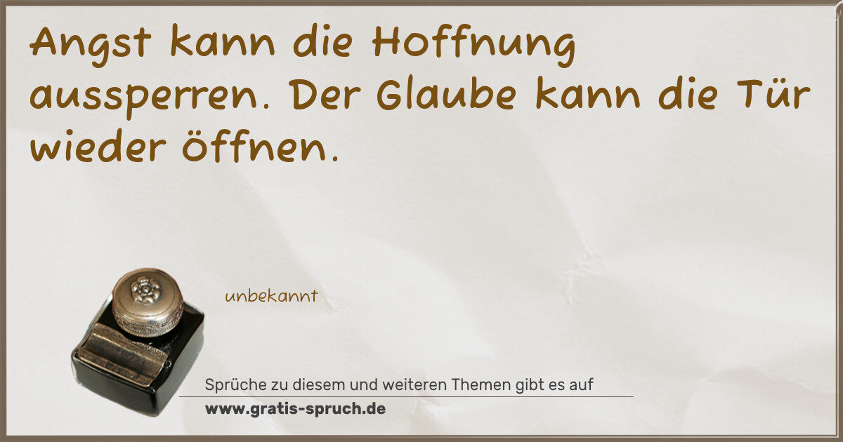 Spruchbild: Angst kann die Hoffnung aussperren. Der Glaube kann die Tür wieder öffnen.