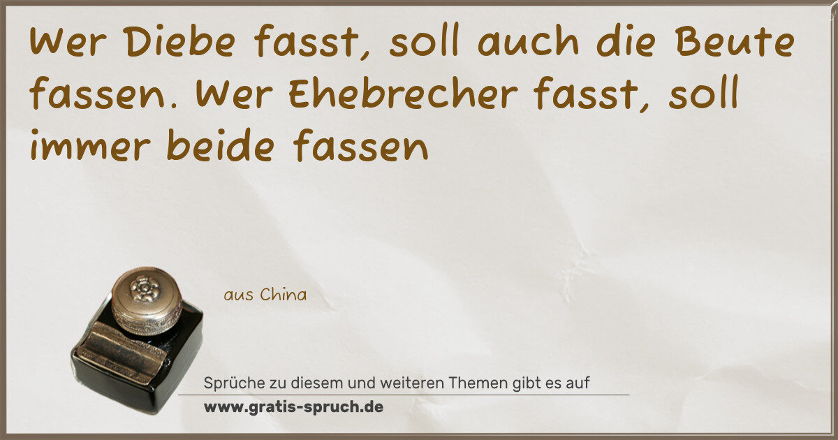 Spruchbild: Wer Diebe fasst, soll auch die Beute fassen. Wer Ehebrecher fasst, soll immer beide fasse …