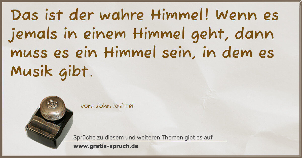 Spruchbild: Das ist der wahre Himmel! Wenn es jemals in einem Himmel geht, dann muss es ein Himmel s …