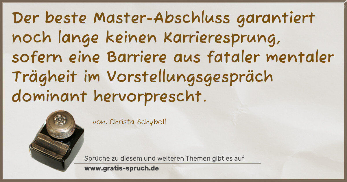 Spruchbild: Der beste Master-Abschluss garantiert noch lange keinen Karrieresprung, sofern eine Barr …