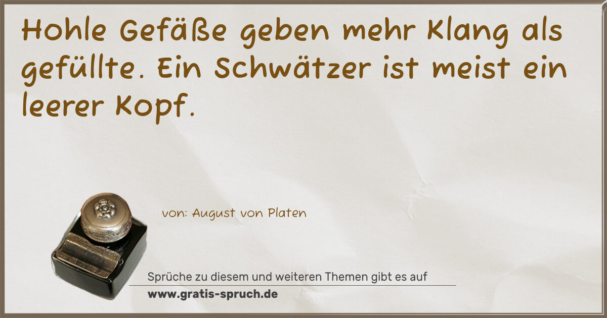 Spruchbild: Hohle Gefäße geben mehr Klang als gefüllte. Ein Schwätzer ist meist ein leerer Kopf.