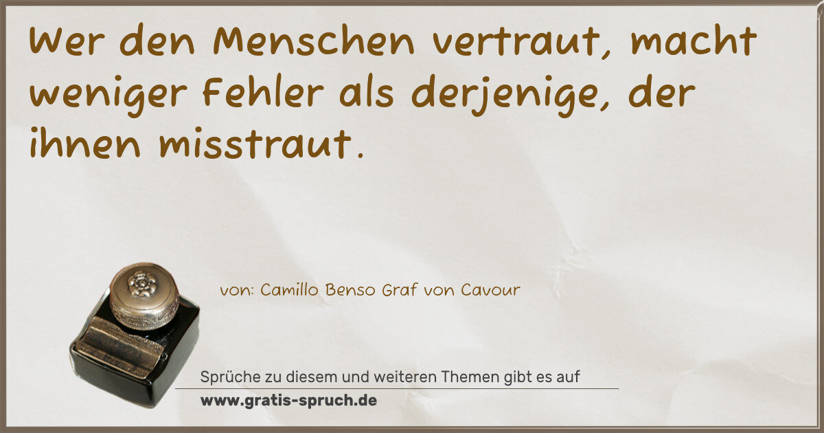 Spruchbild: Wer den Menschen vertraut, macht weniger Fehler als derjenige, der ihnen misstraut.