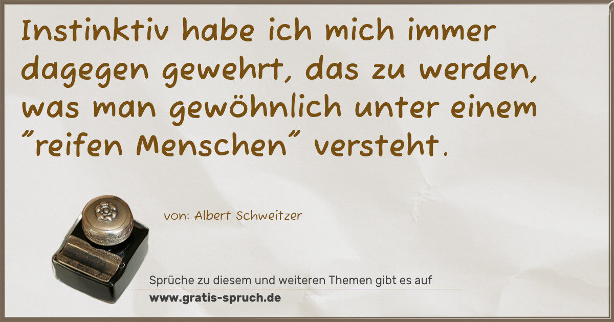 Spruchbild: Instinktiv habe ich mich immer dagegen gewehrt, das zu werden, was man gewöhnlich unter e …