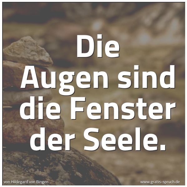 Quadratisches Spruchbild: Die Augen sind die Fenster der Seele.